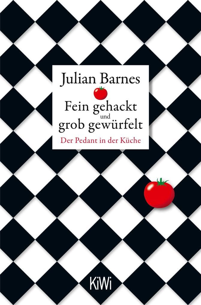 Fein gehackt und grob gewürfelt: Der Pedant in der Küche | Kochen mit Witz und Verstand - kulinarische Essays eines Weltliteraten