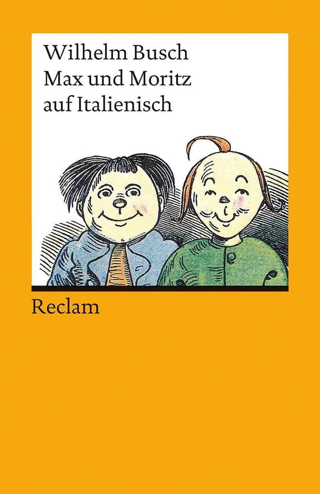 Max und Moritz auf Italienisch: Busch, Wilhelm - Deutsch-Lektüre, Deutsche Klassiker der Literatur