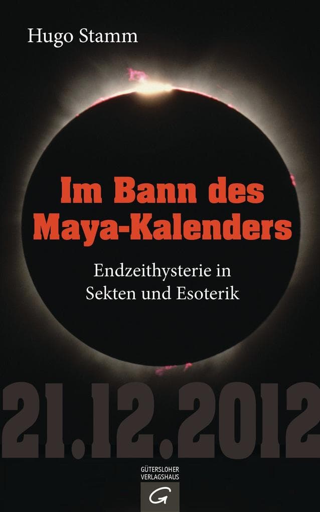 Im Bann des Maya-Kalenders: Endzeithysterie in Sekten und Esoterik