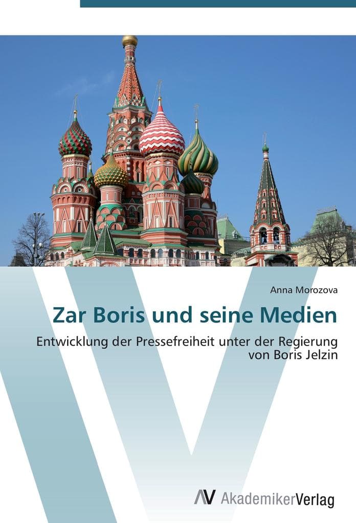 Zar Boris und seine Medien: Entwicklung der Pressefreiheit unter der Regierung von Boris Jelzin