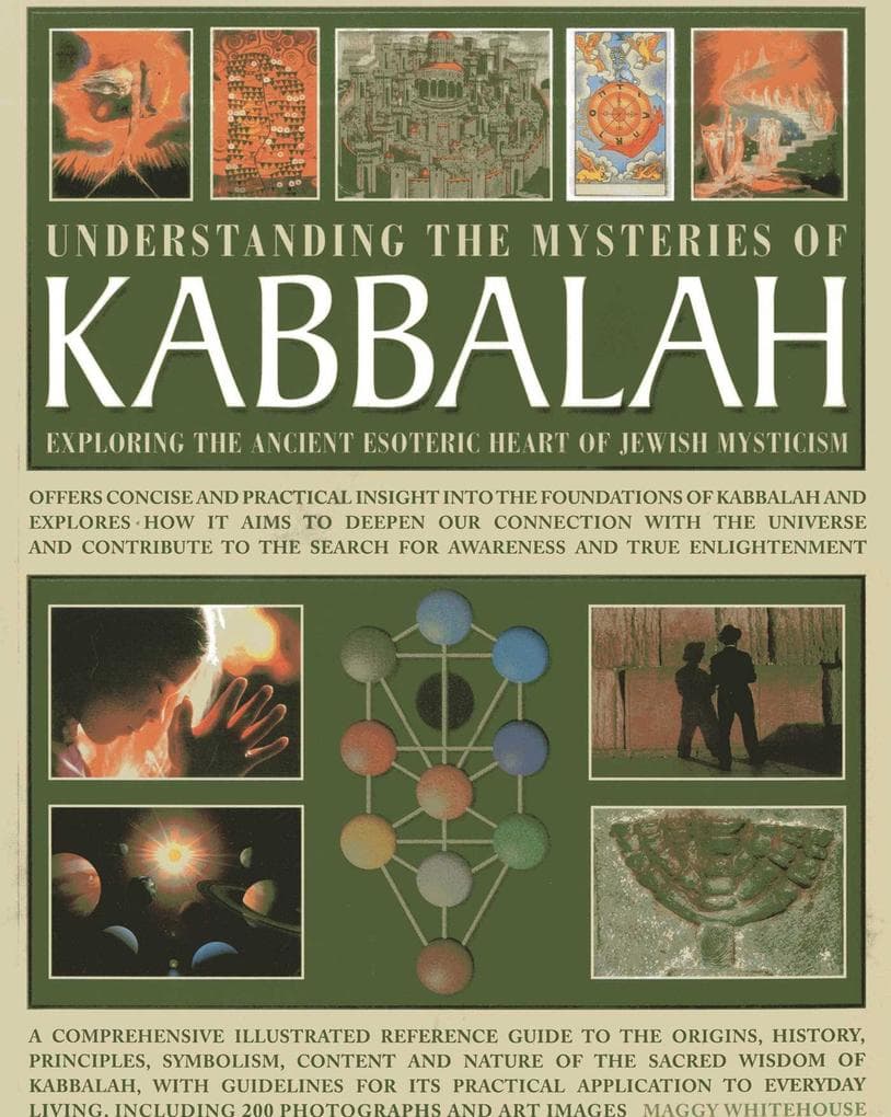 Understanding the Mysteries of Kabbalah: Exploring the Ancient Esoteric Heart of Jewish Mysticism: Offers Concise and Practical Insight Into the Foundations of Kabbalah and Explores How It Aims to Deepen Our Connection with the Universe and Contribute to the Search for Awareness and True Enlightenment