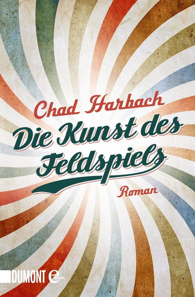 Die Kunst des Feldspiels: Roman