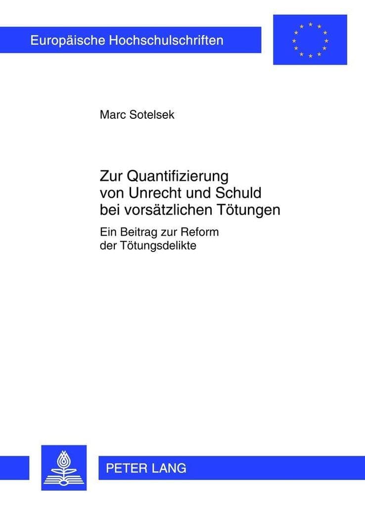 Zur Quantifizierung von Unrecht und Schuld bei vorsätzlichen Tötungen: Ein Beitrag zur Reform der Tötungsdelikte