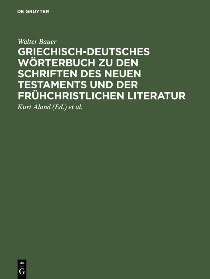 Griechisch-deutsches Wörterbuch zu den Schriften des Neuen Testaments und der frühchristlichen Literatur