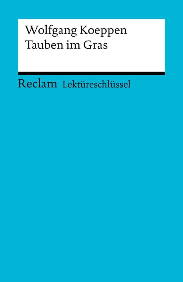 Wolfgang Koeppen: Tauben im Gras: Pütz, Wolfgang - Lektürehilfe; Vorbereitung auf Klausur, Abitur und Matura - 15429