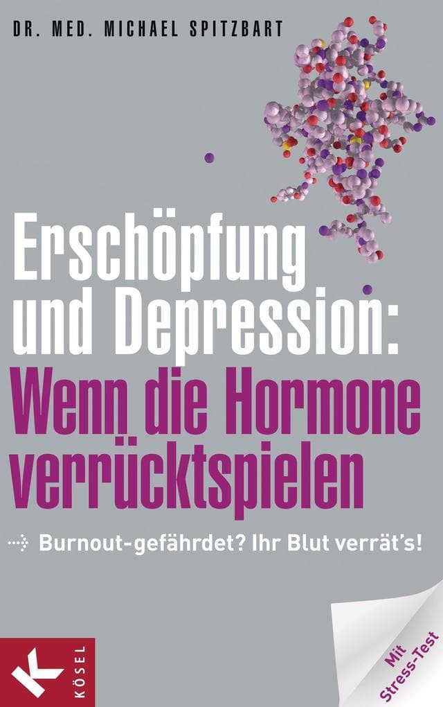 Erschöpfung und Depression: Wenn die Hormone verrücktspielen: Burnout-gefährdet? Ihr Blut verrät's! Mit Stress-Test