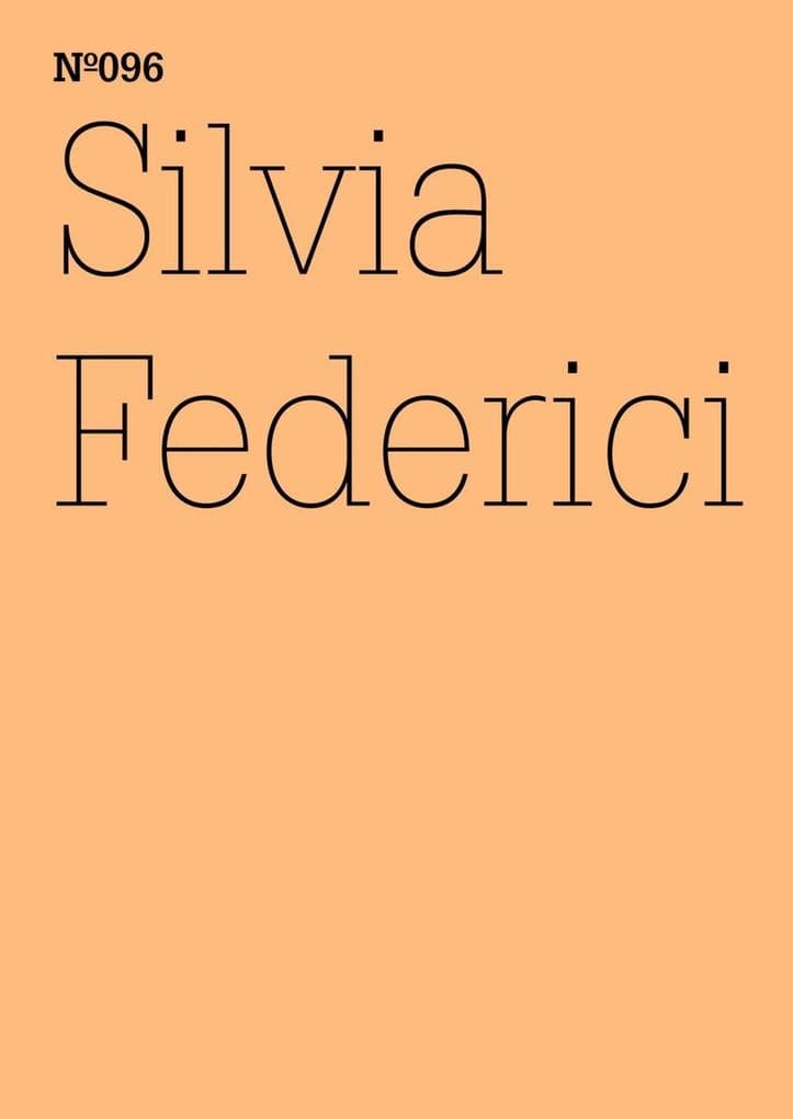 Silvia Federici: Hexenjagd, Vergangenheit und Gegenwart, und die Angst vor der Macht der Frauen (dOCUMENTA (13): 100 Notes - 100 Thoughts, 100 Notizen - 100 Gedanken # 096)