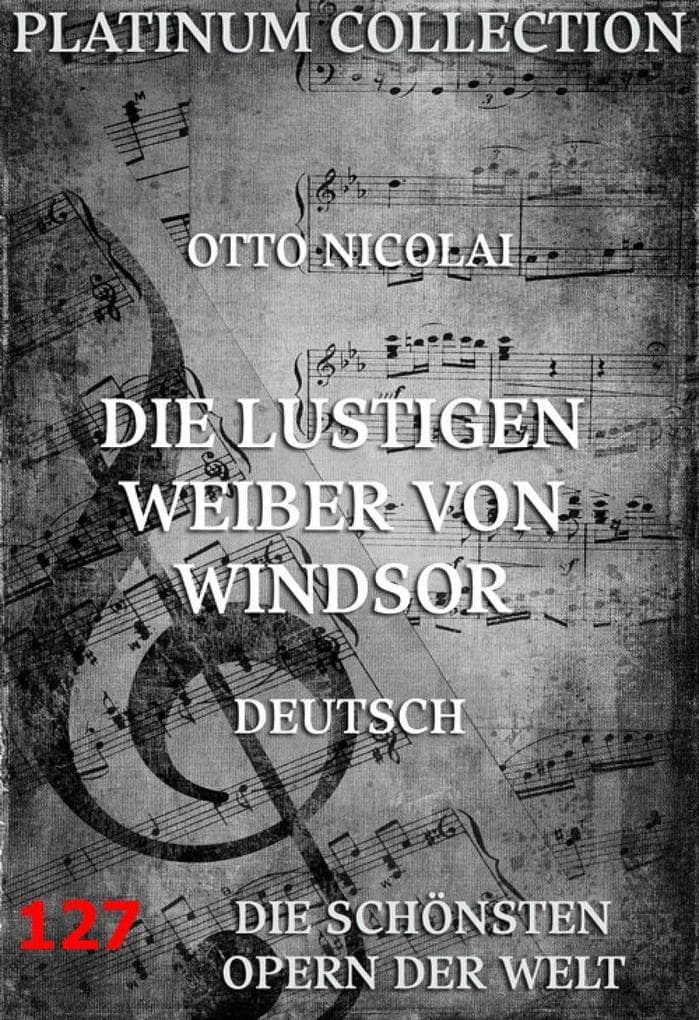 Die lustigen Weiber von Windsor: Die Opern der Welt