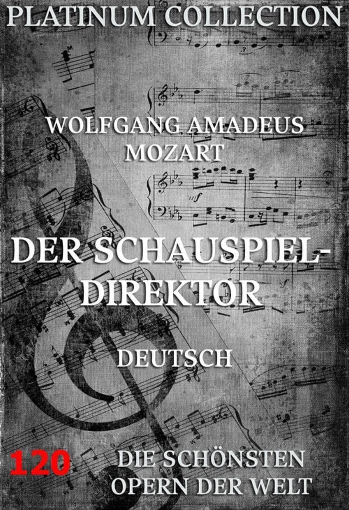 Der Schauspieldirektor: Die Opern der Welt