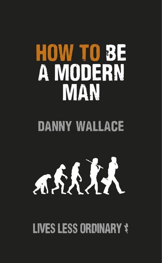 How to Be a Modern Man: Lives Less Ordinary