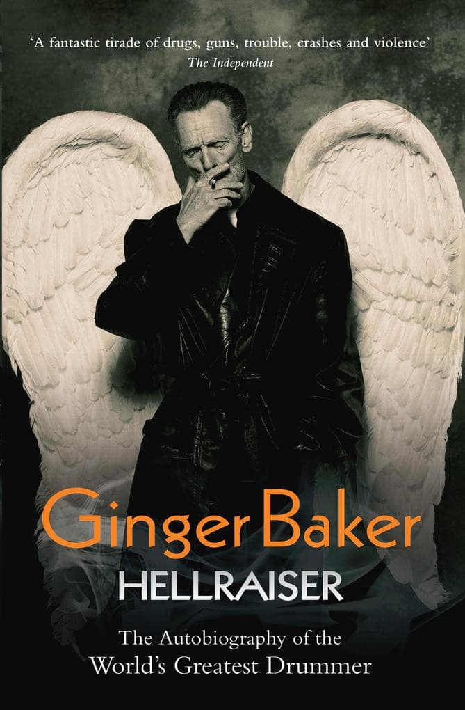Ginger Baker - Hellraiser: The Autobiography of The World's Greatest Drummer