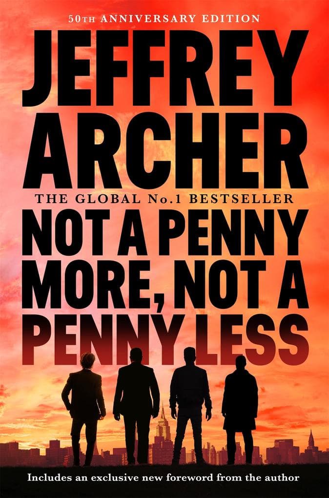 Not A Penny More, Not a Penny Less: The Legendary First Novel from the International Master of Storytelling, Jeffrey Archer
