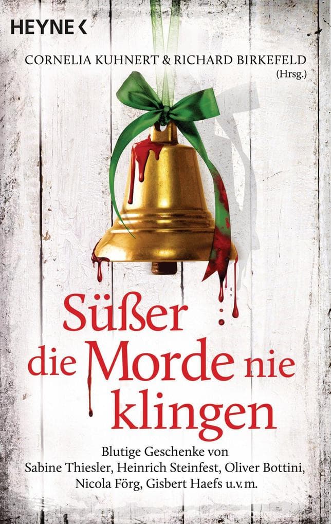 Süßer die Morde nie klingen: Blutige Geschenke von Sabine Thiesler, Heinrich Steinfest, Oliver Bottini, Nicola Förg, Gisbert Haefs uvm