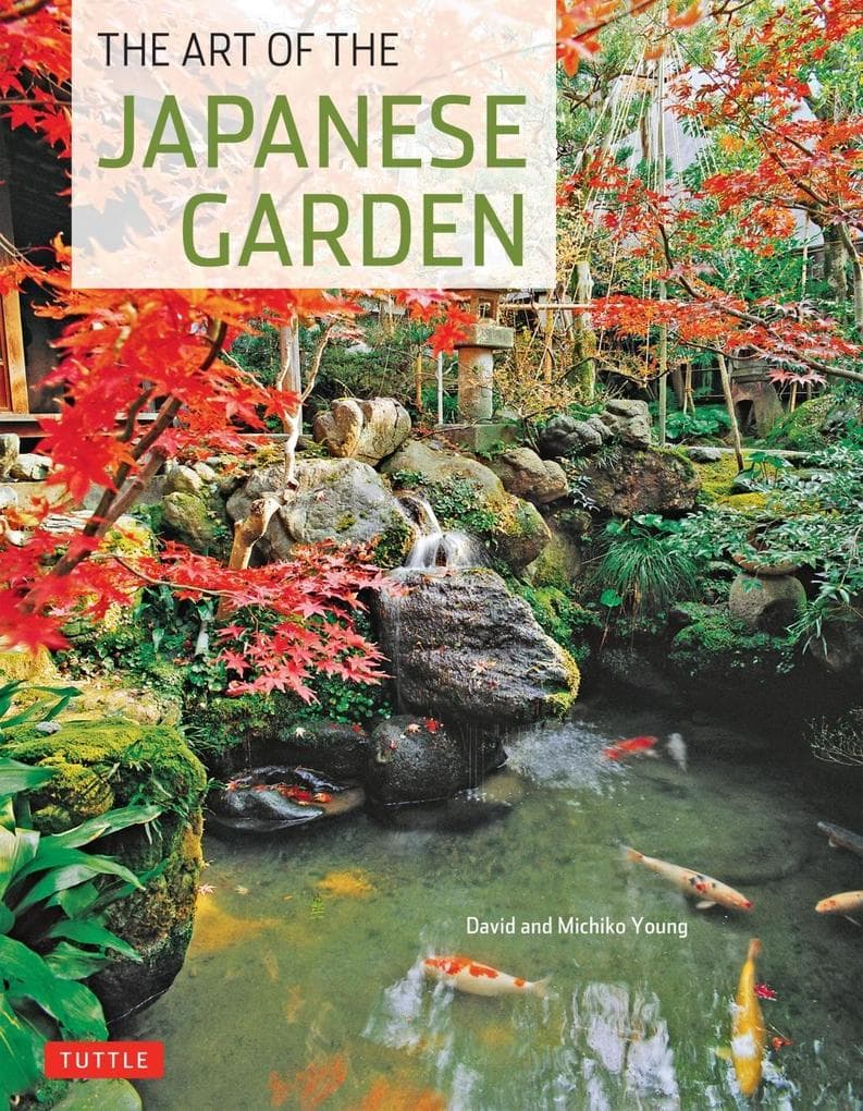 Art of the Japanese Garden: History / Culture / Design