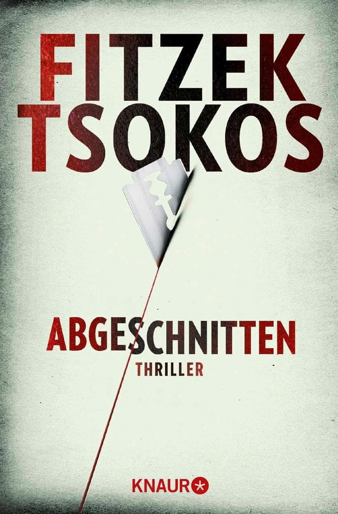 Abgeschnitten: Thriller | Der SPIEGEL Bestseller | Sebastian Fitzek und Michael Tsokos - Zwei Meister ihres Fachs: Ein Thriller der Extraklasse.