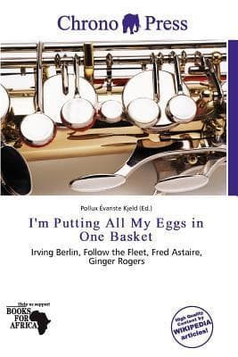 I'm Putting All My Eggs in One Basket: Irving Berlin, Follow the Fleet, Fred Astaire, Ginger Rogers