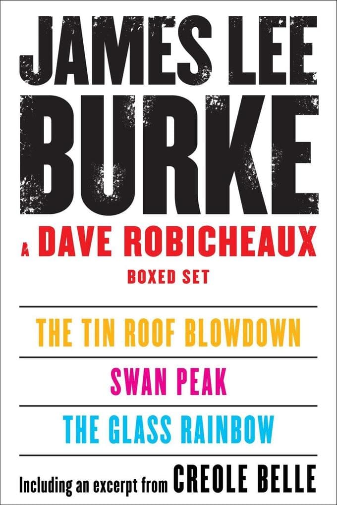 A Dave Robicheaux Ebook Boxed Set: The Glass Rainbow, Swan Peak, The Tin Roof Blowdown, Excerpt from Creole Belle