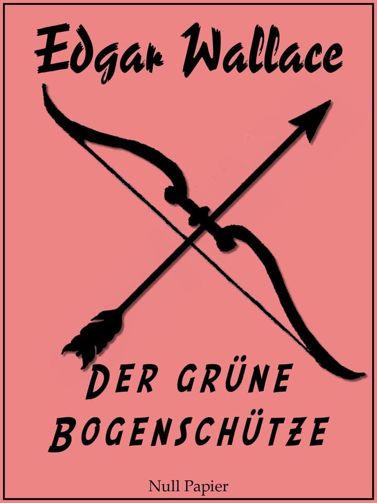 Der grüne Bogenschütze: Kriminalroman