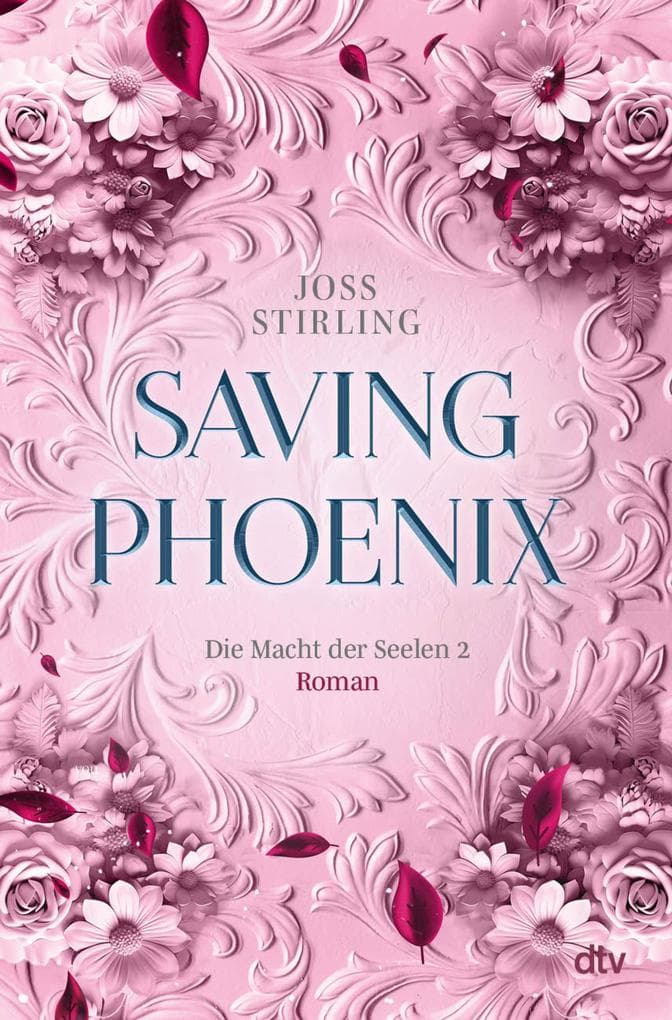 Saving Phoenix Die Macht der Seelen 2: Roman