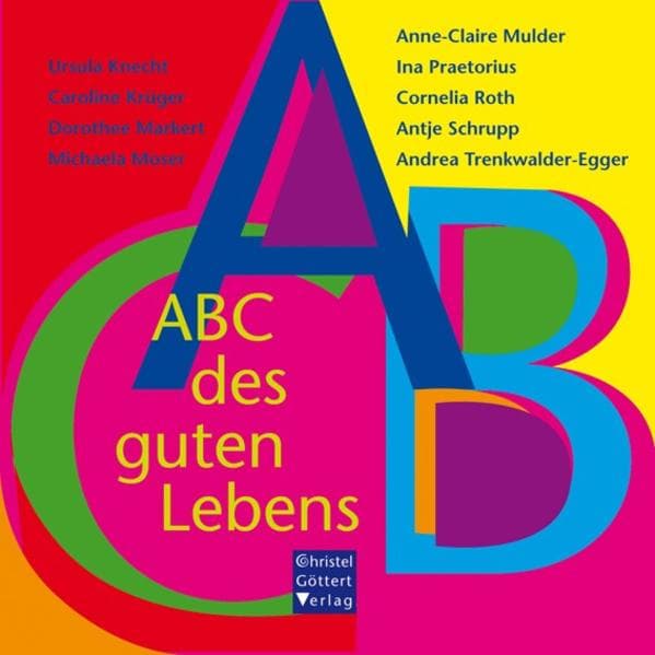 ABC des guten Lebens: Gespräche, Orte, Improvisationen