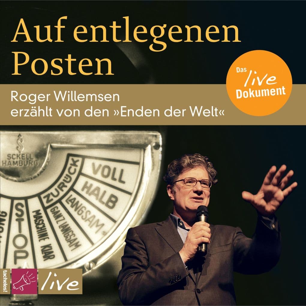 Auf entlegenen Posten: Roger Willemsen erzählt von den »Enden der Welt« / Glosse. Das Live-Dokument
