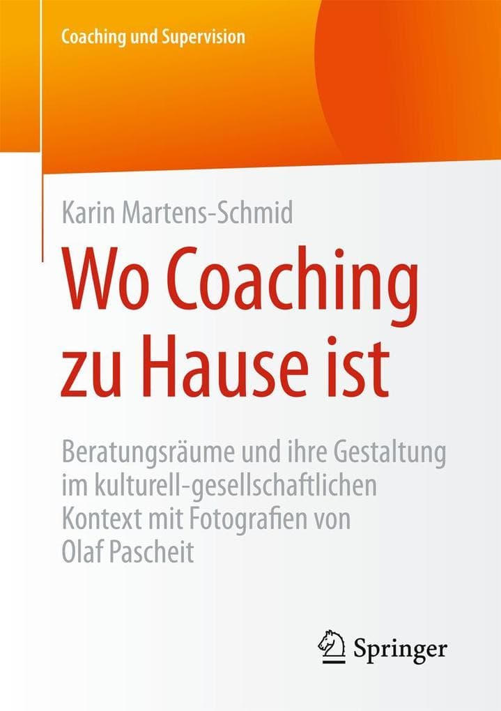 Wo Coaching zu Hause ist: Beratungsräume und ihre Gestaltung im kulturell-gesellschaftlichen Kontext mit Fotografien von Olaf Pascheit