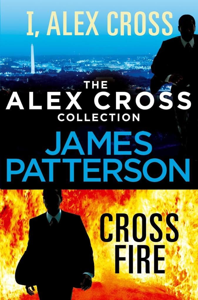 The Alex Cross Collection: I, Alex Cross / Cross Fire: ebook Ausgabe. eBundle