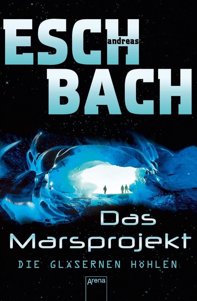 Das Marsprojekt (3). Die gläsernen Höhlen: Abenteuerliche Space Opera