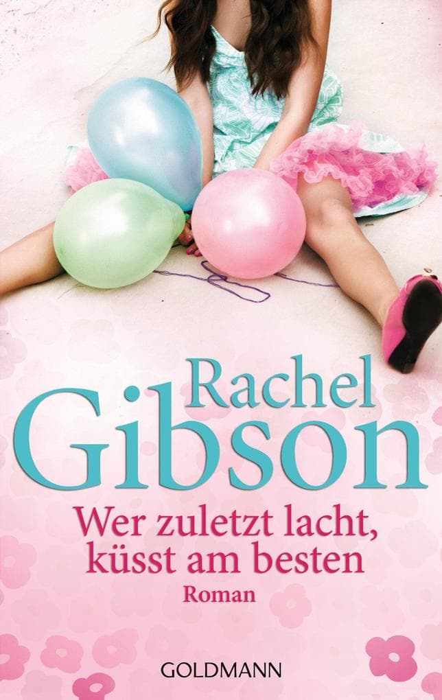 Wer zuletzt lacht, küsst am besten: Roman