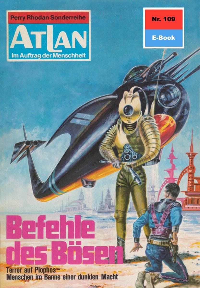 Atlan 109: Befehle des Bösen: Atlan-Zyklus "Im Auftrag der Menschheit"