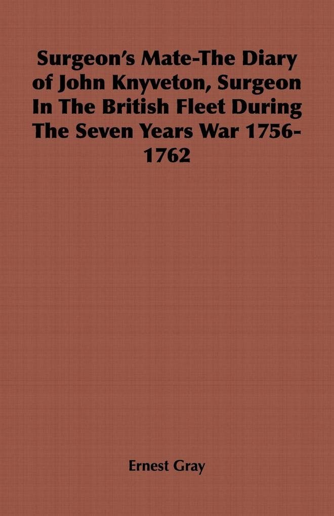 Surgeon's Mate-The Diary of John Knyveton, Surgeon in the British Fleet During the Seven Years War 1756-1762