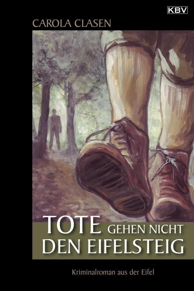 Tote gehen nicht den Eifelsteig: Kriminalroman aus der Eifel