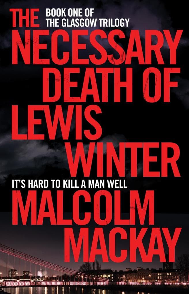 The Necessary Death of Lewis Winter: The Glasgow Trilogy Book 1
