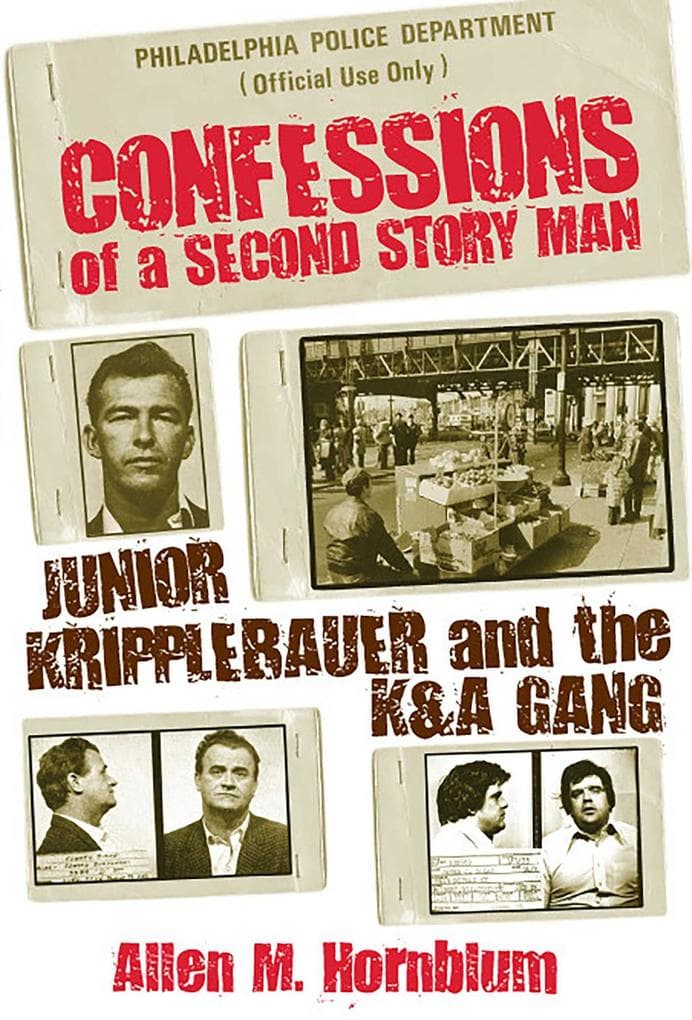 Confessions of a Second Story Man: Junior Kripplebauer and the K & A Gang