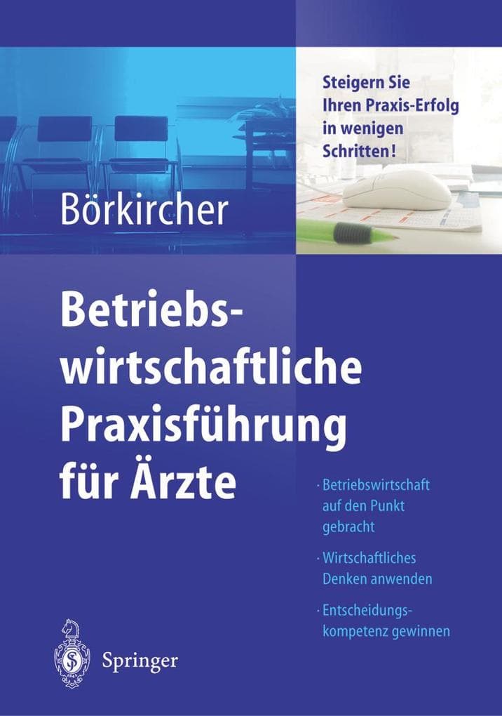 Betriebswirtschaftliche Praxisführung für Ärzte: Steigern Sie Ihren Praxis-Erfolg in wenigen Schritten