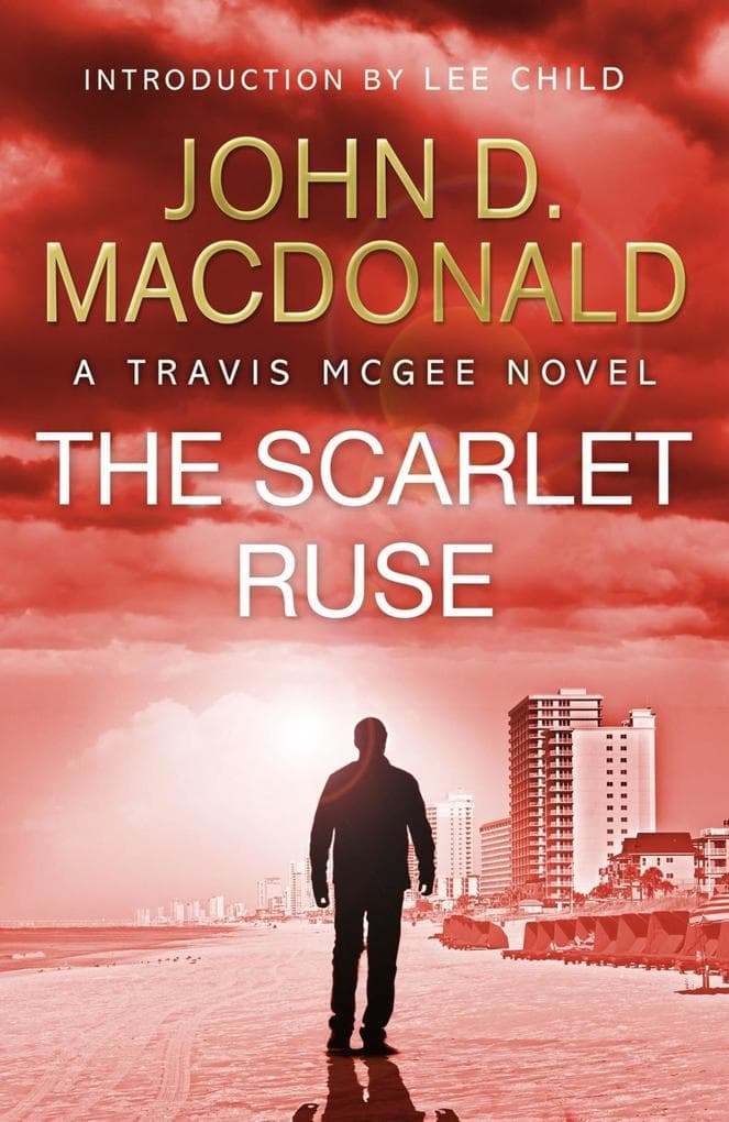 The Scarlet Ruse: Introduction by Lee Child: (Travis McGee: 14): a masterpiece in suspenseful thriller writing from the grandmaster of American crime fiction