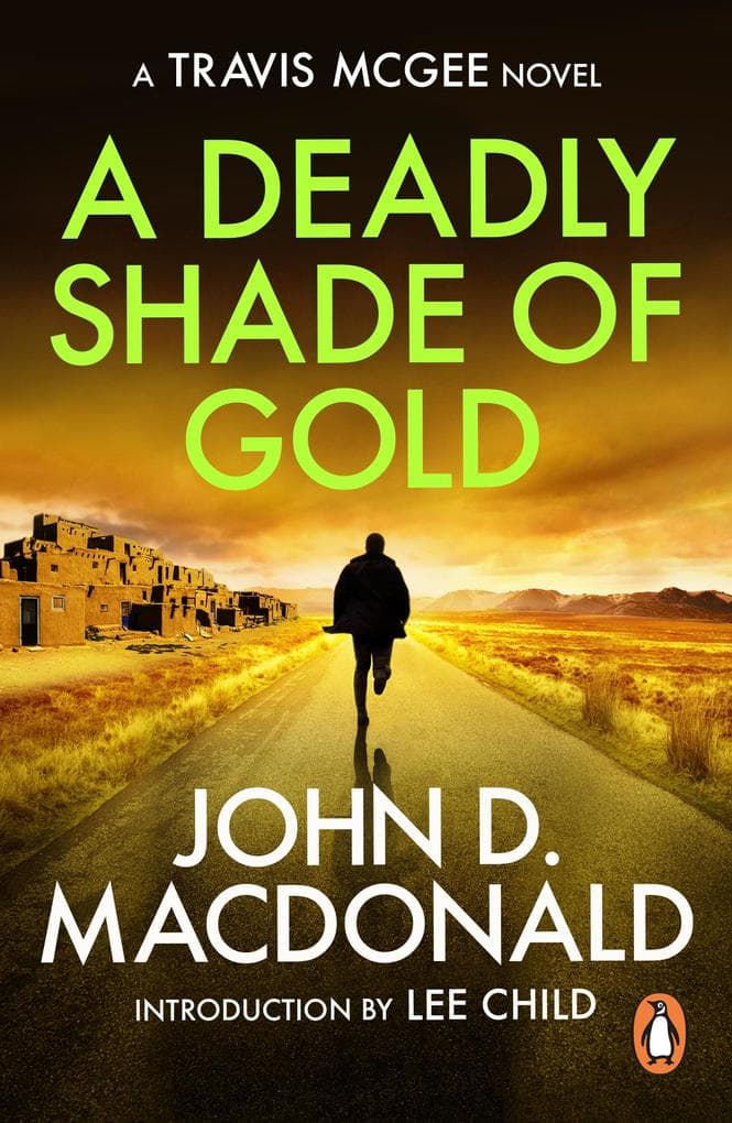A Deadly Shade of Gold: Introduction by Lee Child: (Travis McGee: 5): an unmissable and unputdownable thriller from the grandmaster of American crime fiction