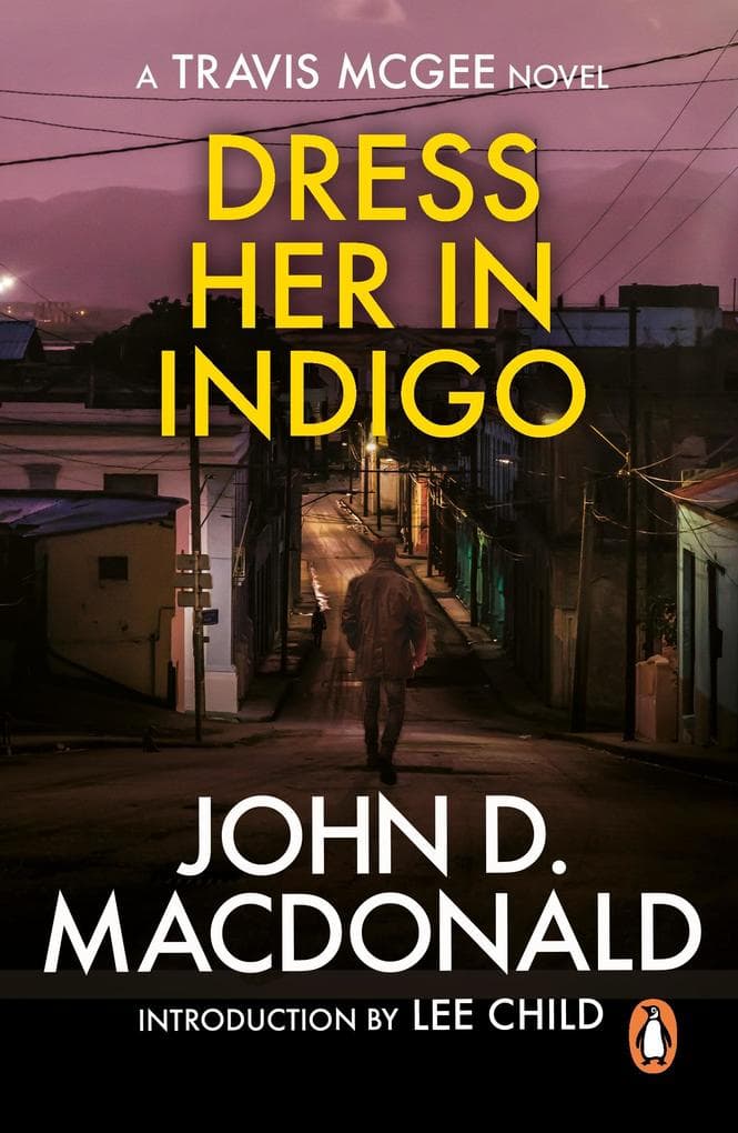 Dress Her in Indigo: Introduction by Lee Child: (Travis McGee: 11): an unmissable and unputdownable thriller from the grandmaster of American crime fiction