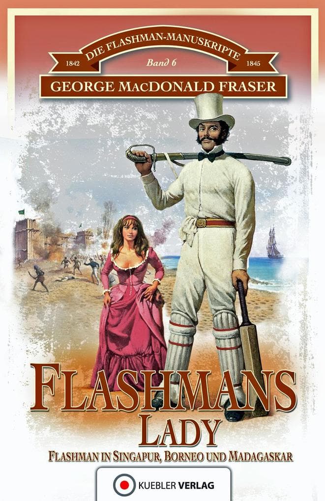 Flashmans Lady: Die Flashman-Manuskripte 6 - Flashman in Borneo und Madagaskar