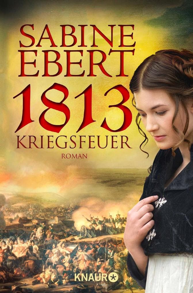 1813 - Kriegsfeuer: Roman