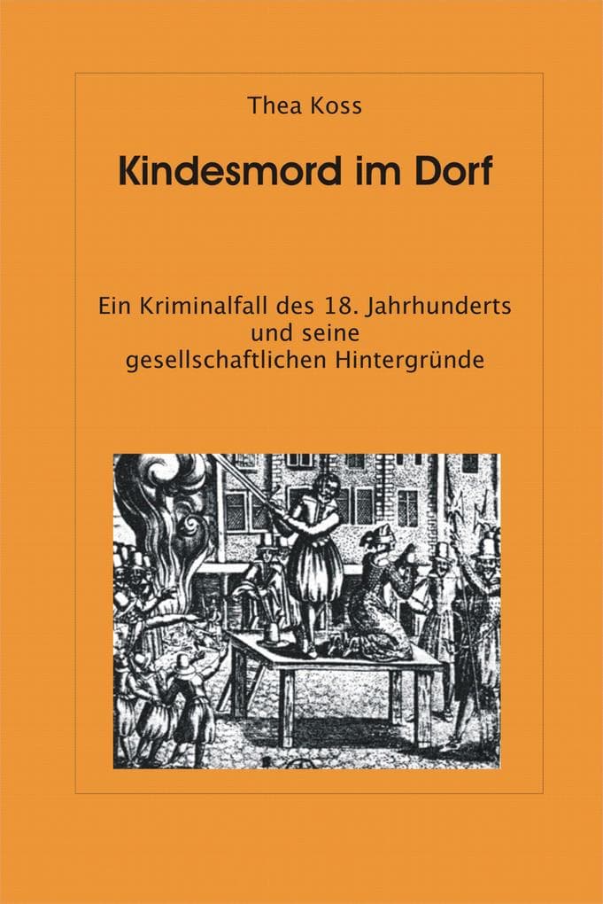 Kindesmord im Dorf: Ein Kriminalfall des 18. Jahrhunderts