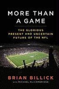 More than a Game: The Glorious Present--and the Uncertain Future--of the NFL
