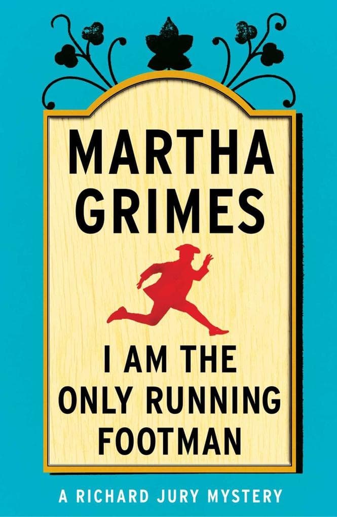I Am the Only Running Footman: A Richard Jury Mystery