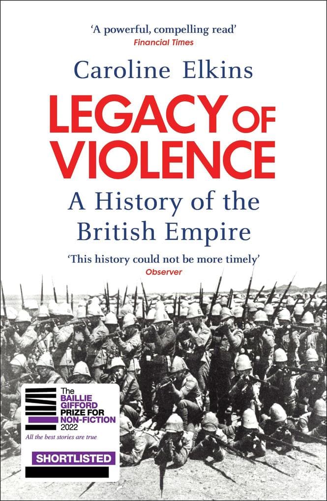 Legacy of Violence: A landmark history of the British Empire - and the violence that built it.