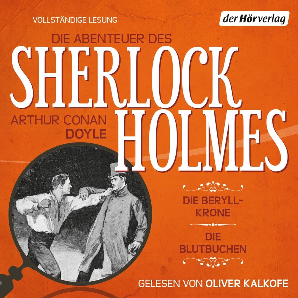 Die Abenteuer des Sherlock Holmes Die Beryll-Krone & Die Blutbuchen: Vollständige Lesung