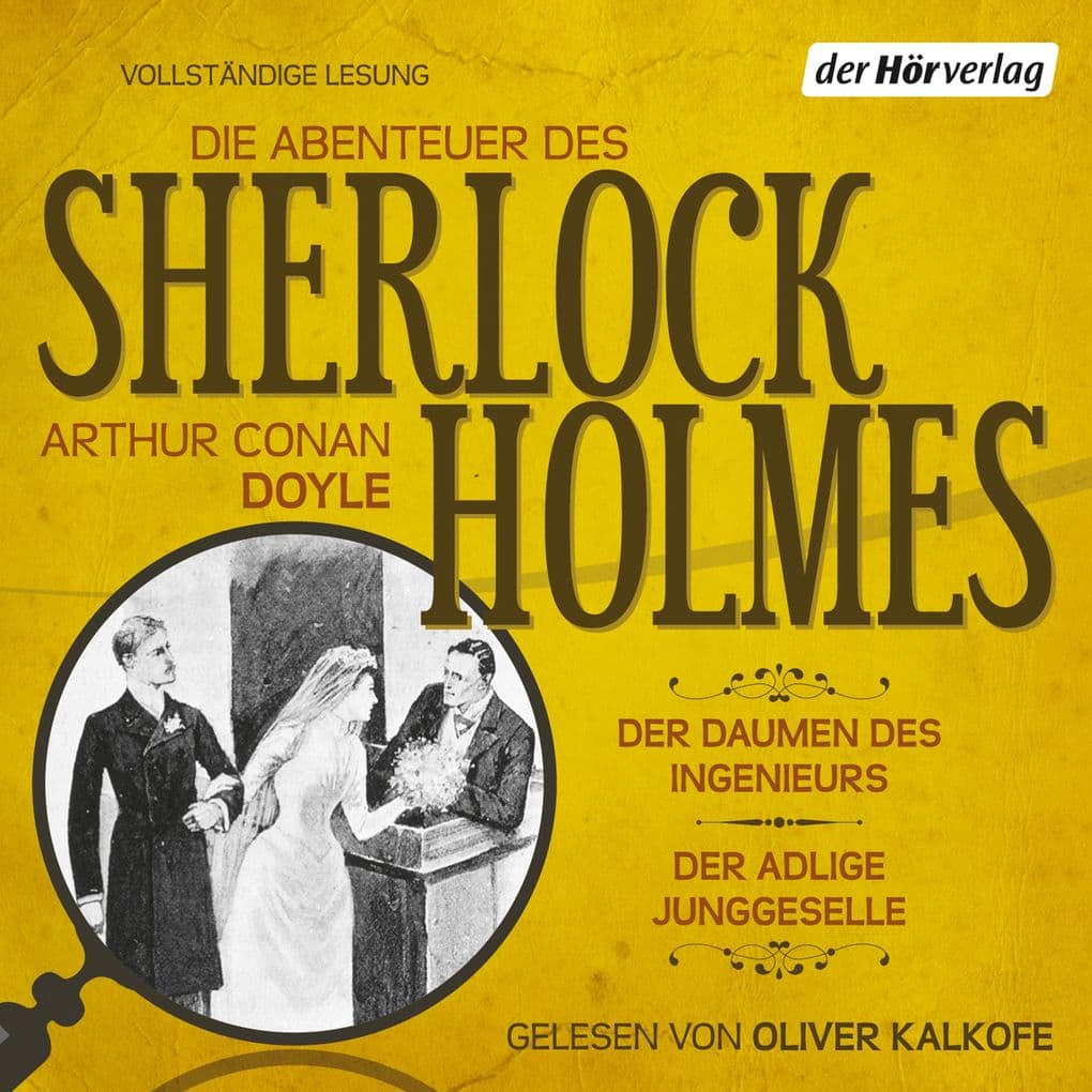 Die Abenteuer des Sherlock Holmes: Der Daumen des Ingenieurs & Der adlige Junggeselle: Vollständige Lesung