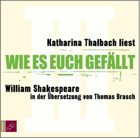 Wie es euch gefällt: Katharina Thalbach liest William Shakespeare 03. Vollständige Lesung