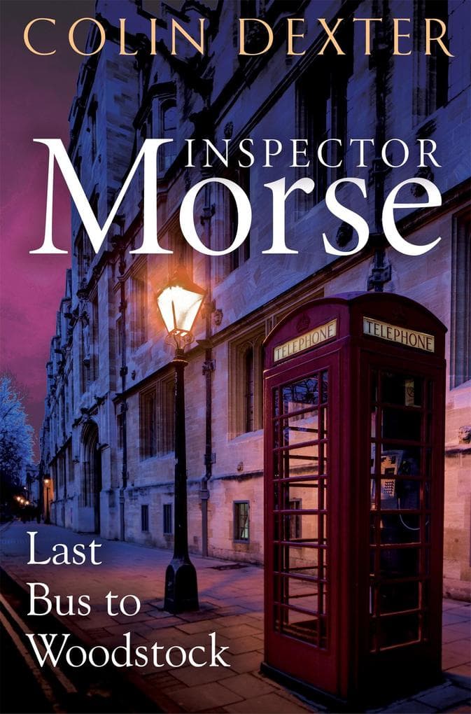 Last Bus to Woodstock: The First Case in the Classic Inspector Morse Series