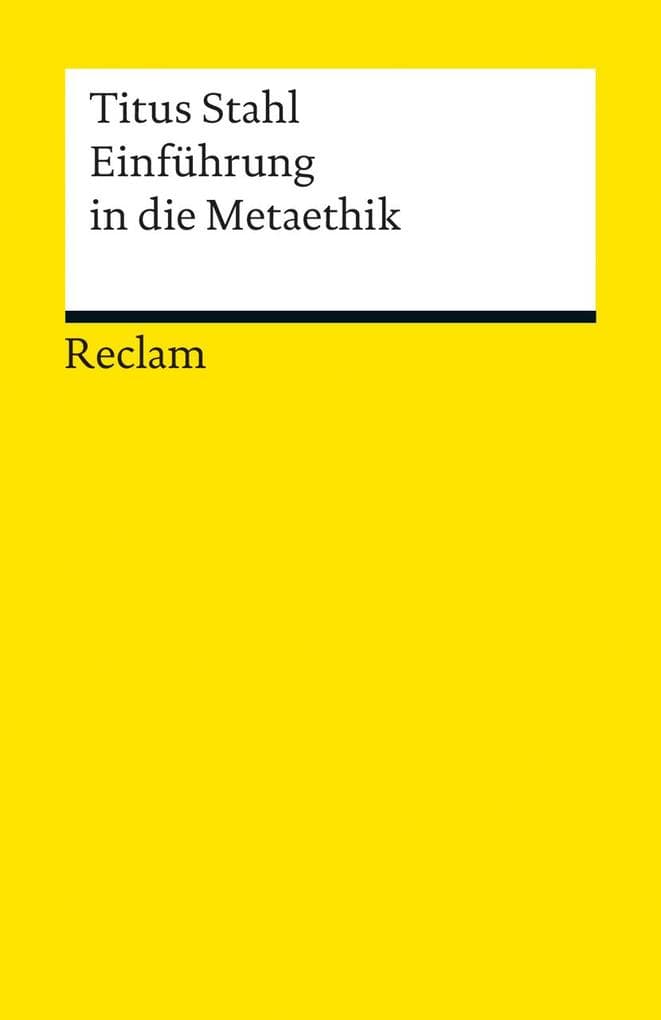Einführung in die Metaethik: Stahl, Titus - Logik und Ethik