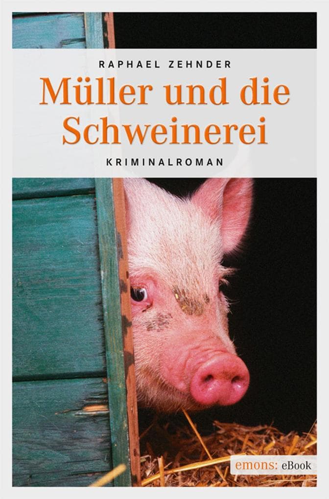 Müller und die Schweinerei: Band 2 der Kommissar Benedikt Müller-Reihe